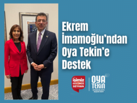 Ekrem İmamoğlu’ndan Oya Tekin’e Destek